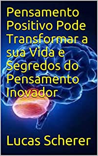 Livro Pensamento Positivo Pode Transformar a sua Vida e Segredos do Pensamento Inovador
