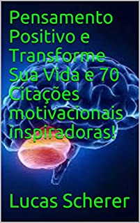 Livro Pensamento Positivo e Transforme Sua Vida e 70 Citações motivacionais inspiradoras!