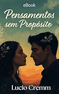 Livro Pensamentos sem Propósitos: Pequenos Abismos e Novos Começos (Narrativas (Im)prováveis Livro 5)