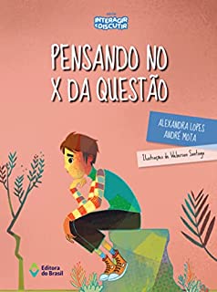 Livro Pensando no X da questão (Assunto de Família Série Interagir e Discutir)