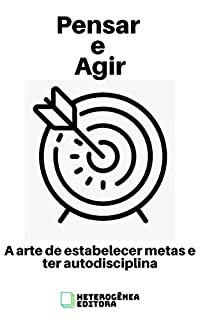 Livro Pensar e Agir: A arte de estabelecer metas e ter autodisciplina