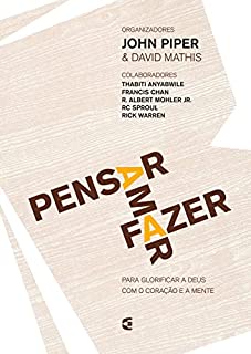 Livro Pensar - Amar - Fazer: Para glorificar a Deus com o coração e a mente