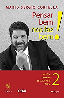 Livro Pensar bem nos faz bem! Vol. 2: Pequenas reflexões sobre grandes temas - Família, carreira, convivência e ética