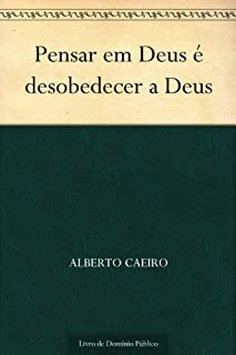 Livro Pensar em Deus é desobedecer a Deus