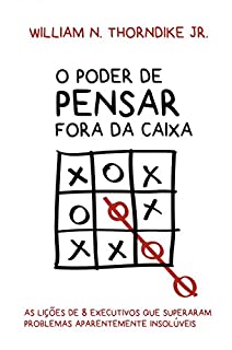 O poder de pensar fora da caixa: As lições de 8 executivos que superaram problemas aparentemente insolúveis