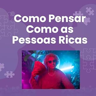 Livro Como Pensar Como as Pessoas Ricas: A Mente dos Ricos: Como Eles Pensam, Decidem e Prosperam