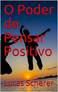 O Poder de Pensar Positivo