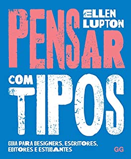 Pensar com tipos: Guia para designers, escritores, editores e estudantes