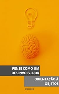 Livro Pense como um desenvolvedor: Orientação à Objetos