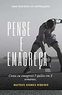 Livro Pense e Emagreça: Como eu emagreci 7 quilos em 2 semanas
