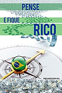 Pense e  Fique  Rico ~ Brasil: Este Livro Pode Valer Um Milhao  de Dolares Para Voce!