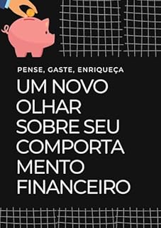 Livro Pense, Gaste, Enriqueça: Um Novo Olhar Sobre Seu Comportamento Financeiro