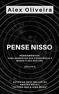 Livro PENSE NISSO: Pensamentos para despertar sua consciência e mudar o seu destino