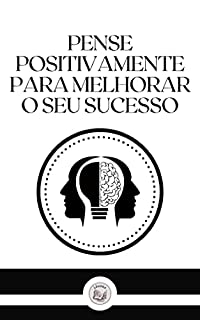 Livro PENSE POSITIVAMENTE PARA MELHORAR O SEU SUCESSO