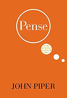 Livro Pense: A Vida da Mente e o Amor de Deus