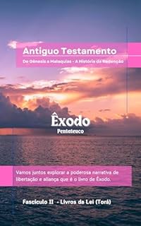Livro Pentateuco - Êxodo (com notas): Livros da Lei (Torá) (Antigo Testamento: De Gênesis a Malaquias - A História da Redenção Livro 2)