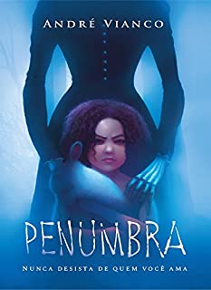 Livro Penumbra: Nunca desista de quem você ama