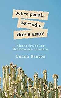 Sobre pequi, cerrado, dor e amor: Poemas para se ler debaixo dum cajueiro