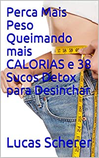 Livro Perca Mais Peso Queimando mais CALORIAS e 38 Sucos Detox para Desinchar