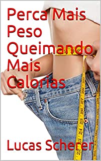 Livro Perca Mais Peso Queimando Mais Calorias
