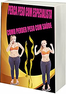 Livro PERCA PESO COM ESPECIALISTA: COMO PERDER PESO COM SAÚDE