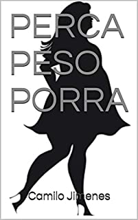 Livro PERCA PESO PORRA: Guia para tomar vergonha na cara e emagrecer de uma vez por todas