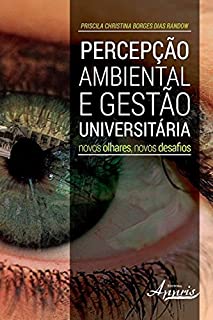 Livro Percepção Ambiental e Gestão Universitária: Novos Olhares, Novos Desafios (Ambientalismo e Ecologia: Educação Ambiental)