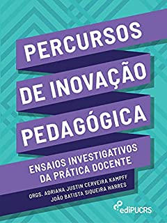 Percursos de inovação pedagógica: ensaios investigativos da prática docente