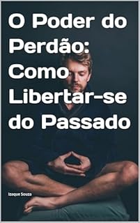 Livro O Poder do Perdão: Como Libertar-se do Passado
