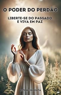 Livro O Poder do Perdão: Liberte-se do Passado e Viva em Paz