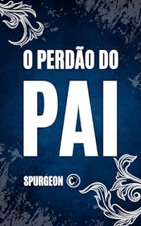 Livro O PERDÃO DO PAI: A Infinitude do Amor Divino