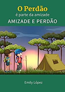 Livro O Perdão é Parte Da Amizade: Histórias Infantis Para Dormir: Amizade e Perdão