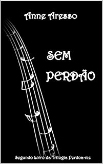 Livro Sem Perdão (Perdoa-me Livro 2)