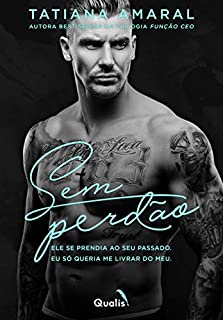 Livro Sem Perdão: Ele se prendia ao se passado. Eu só queria me livrar do meu. (Duologia Sem perdão Livro 1)