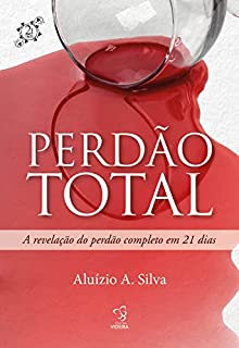 Livro PERDÃO TOTAL: A REVELAÇÃO DO PERDÃO COMPLETO EM 21 DIAS