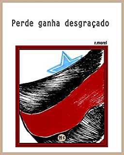 Livro Perde ganha desgraçado (Coleção "Campanha do Flamengo no Brasileirão 2017" Livro 33)