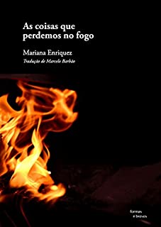 As coisas que perdemos no fogo (Formas Breves)