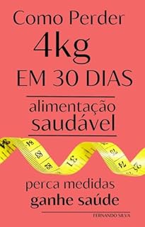 Livro Como Perder 4 Quilos em 30 Dias: Um Guia Prático