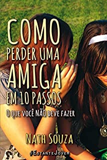 Livro Como perder uma amiga em 10 passos: O que você NÃO deve fazer