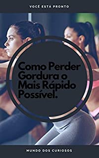 Livro Como Perder Gordura o Mais Rápido Possível.