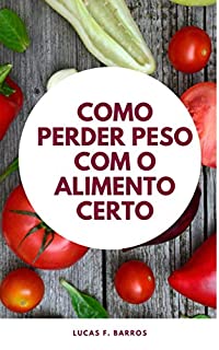 Livro Como perder peso com o alimento certo