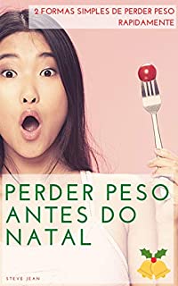 Livro Perder peso antes do Natal: 2 formas simples de perder peso rapidamente