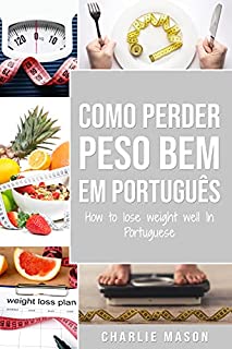Livro Como perder peso bem Em português/ How to lose weight well In Portuguese: Passos fáceis para perder peso comendo