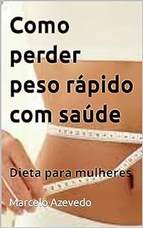Livro Como perder peso rápido com saúde: Dieta para mulheres
