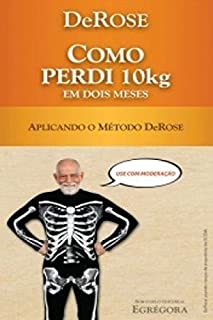 Livro Como Perdi 10kg em 2 Meses: Aplicando o Método DeRose