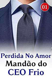 Livro Perdida No Amor Mandão do CEO Frio 1: O CEO Misterioso