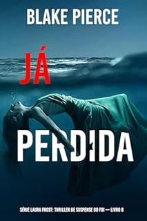 Livro Já Perdida (Série Laura Frost: Thriller de Suspense do FBI — Livro 8)