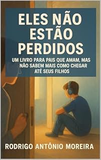 Livro ELES NÃO ESTÃO PERDIDOS: Um livro para pais que amam, mas não sabem mais como chegar até seus filhos.