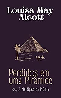 Livro Perdidos em uma Pirâmide: ou, A Maldição da Múmia
