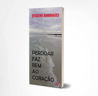 PERDOAR FAZ BEM AO CORAÇÃO